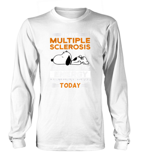 Snoopy i have multiple sclerosis i don’t have the energy today shirt Long sleeved Unisex