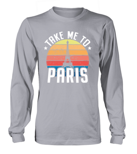 Take Me To Paris Heartbeat Eiffel Tower France Long sleeved Unisex