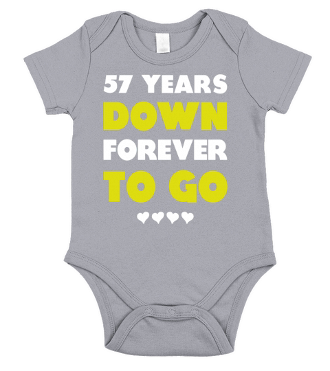 57th Wedding Anniversary Gift 57 Years Down Forever To Go Short Sleeve Baby One-Piece