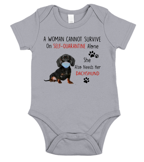 A Woman Cannot Survive On Self Quarantine Alone She Also Needs Her Dachshund shirt Short Sleeve Baby One-Piece