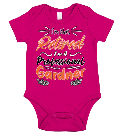 Funny Im Not Retired I’m A Professional Gardner R Short Sleeve Baby One-Piece