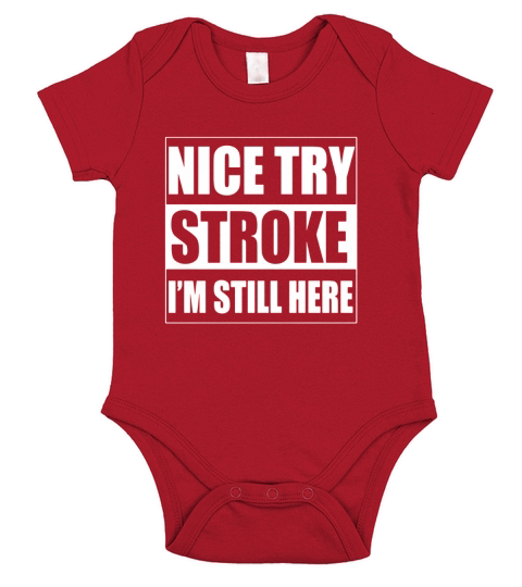 Nice Try Stroke Im Still Here Stroke Survivor T-shirts Short Sleeve Baby One-Piece