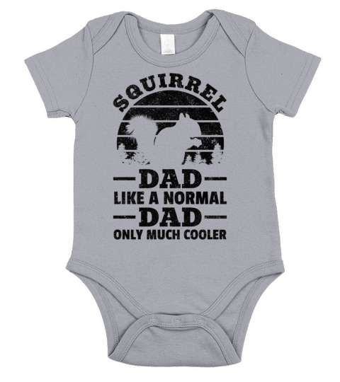 Squirrel Dad Like A Normal Dad Only Much Cooler Short Sleeve Baby One-Piece