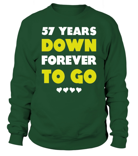 57th Wedding Anniversary Gift 57 Years Down Forever To Go Sweatshirt Unisex