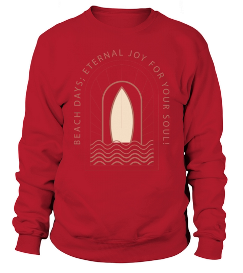 Beach Days Eternal Joy for Your Soul summer here Sweatshirt Unisex