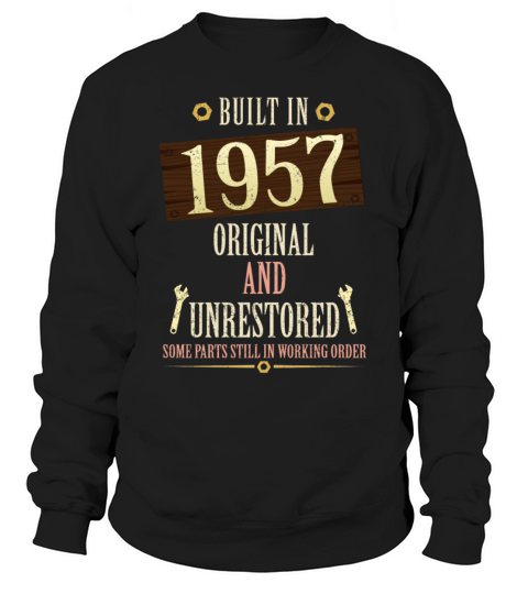 Built In The 1957 Original And Unrestored Sweatshirt Unisex
