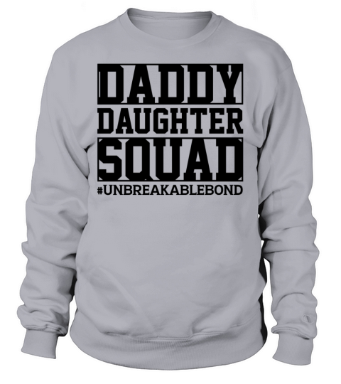 Daddy Daughter Squad Unbreakable Bond Sweatshirt Unisex