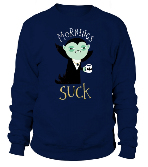 Dracula Morning Suck shirt Sweatshirt Unisex