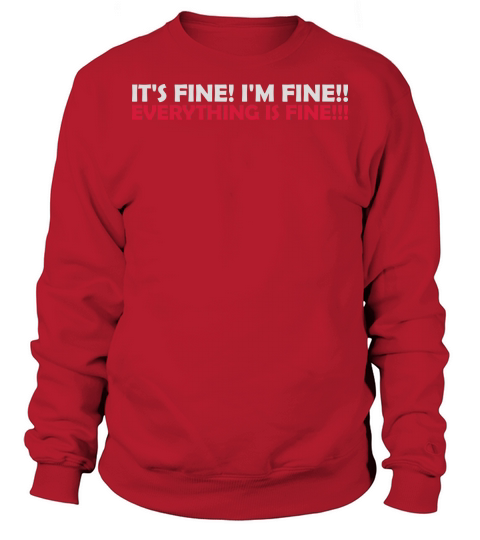 everything is fine quote Sweatshirt Unisex