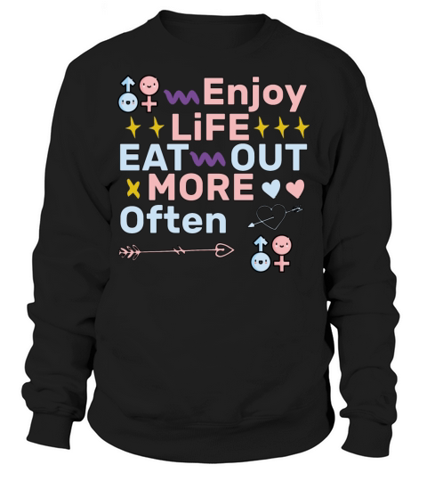 Funny Gift Design Enjoy Life Eat out More Often Sweatshirt Unisex