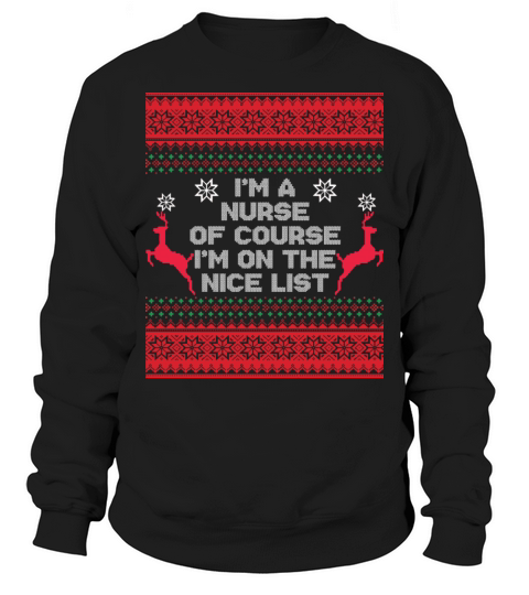 Funny Ugly Christmas Nurses Nurse On The Nice List Sweatshirt Unisex