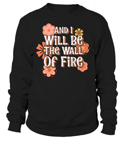Happy And I Will Be The Wall Of Fire Retro Vintage Sweatshirt Unisex