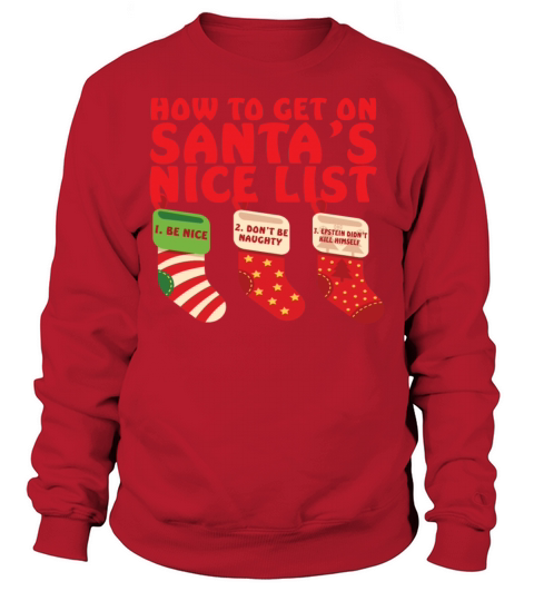 How To Get On Santas Nice List Sweatshirt Unisex