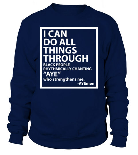 I Can Do All Things Through Black People Ayemen Sweatshirt Unisex