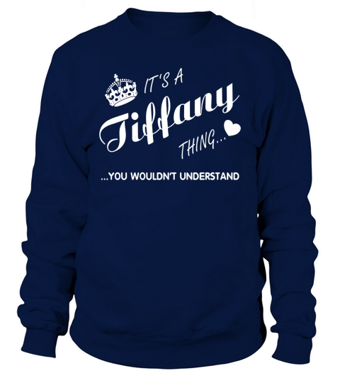 Its a Tiffany thing you tshirt-Tiffany t shirt-Name shirt Sweatshirt Unisex