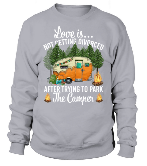 Love Is Not Getting Divorced After Trying To Park Sweatshirt Unisex