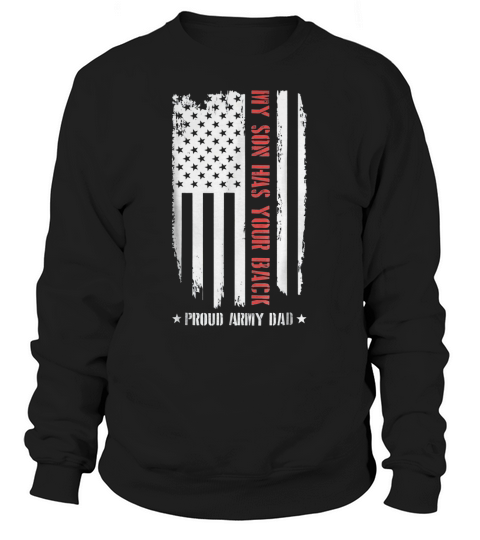 My Son Has Your Back Proud Army Dad American Flag Sweatshirt Unisex