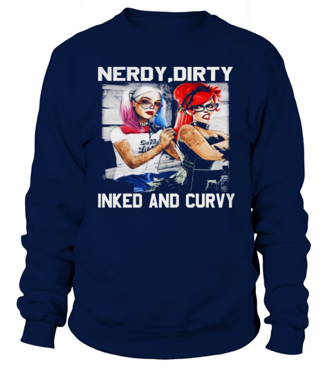 Nerdy Dirty Inked And Curvy Frontside Sweatshirt Unisex