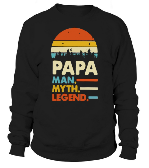 Papa man myth legend vintage shirt Sweatshirt Unisex