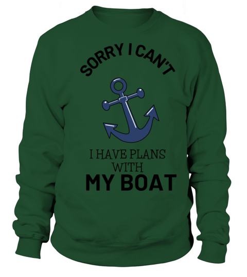 sorry i cant have plans with my boat Sweatshirt Unisex