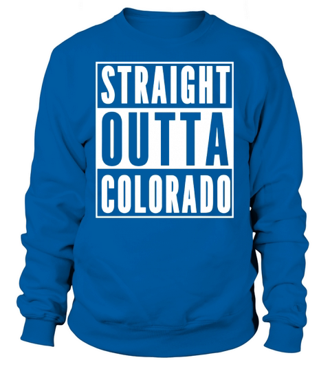 STRAIGHT OUTTA COLORADO Sweatshirt Unisex