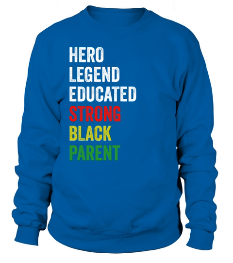 Strong Black Parent Hero Legend Educated Proud Par Sweatshirt Unisex