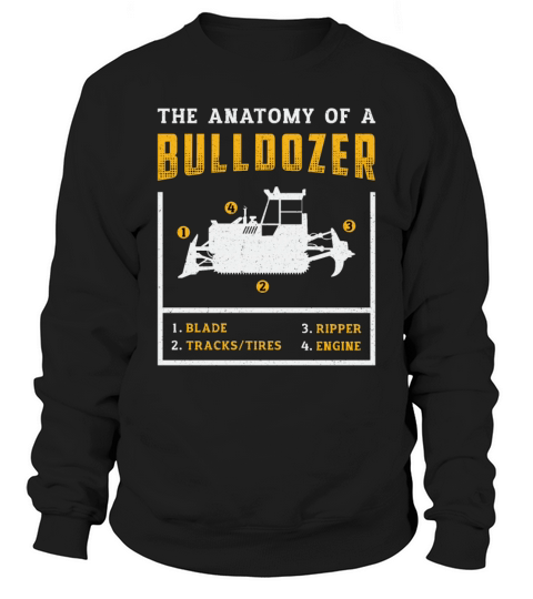 The Anatomy Of A Bulldozer Construction Worker Sweatshirt Unisex