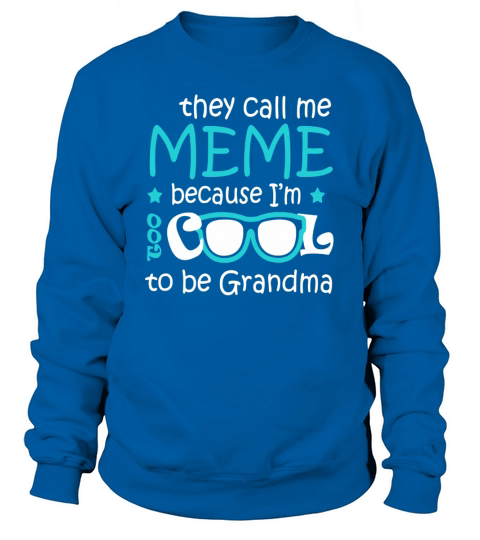 They Call Me MEME Shirt Funny Grandmother T-Shirt Grandma Sweatshirt Unisex