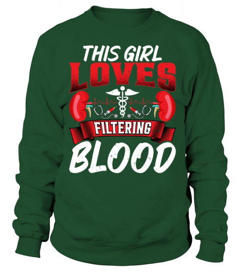 This Girl Loves Filtering Blood Funny Dialysis Sweatshirt Unisex