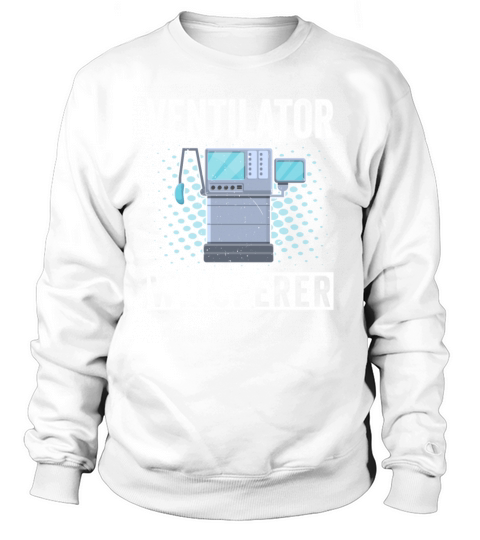Ventilator Whisperer - Lungs Therapy Therapist RT Sweatshirt Unisex