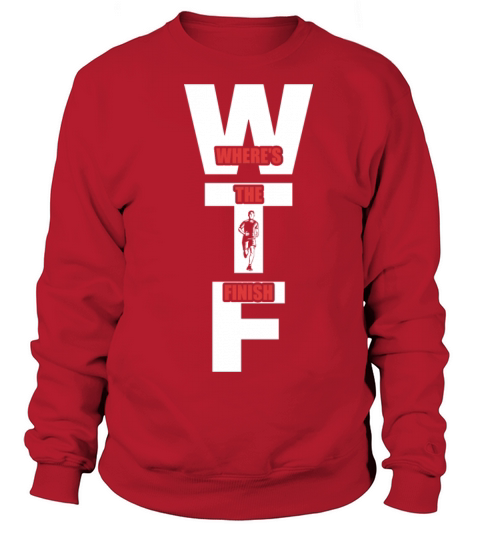 WTF Wheres The Finish - Running Runner Sweatshirt Unisex