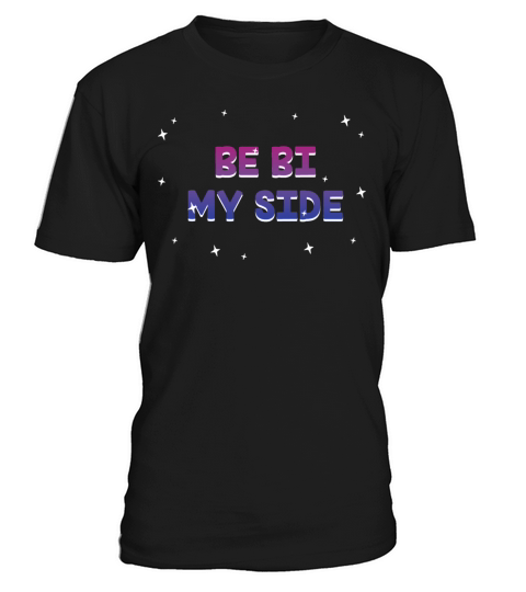 Be Bi My Side Bisexual LGBTQ Bi Pride LGBT T-Shirt Unisex