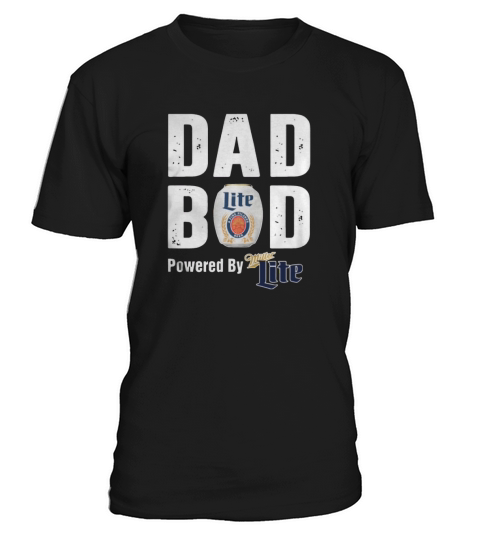 Dad bod powered by Miller Lite shirt T-Shirt Unisex