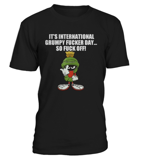 It’s international grumpy fucker day so fuck off T-Shirt Unisex