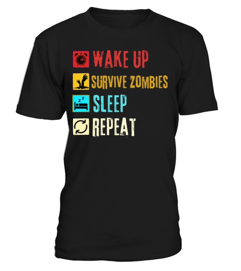 Wake up Survive Zombies Sleep Repeat T-Shirt Unisex