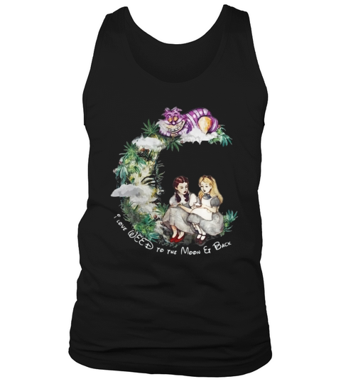 Dorothy and Alice I love weed to the moon er back Tank Top Unisex