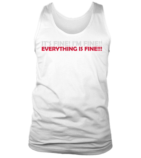 everything is fine quote Tank Top Unisex