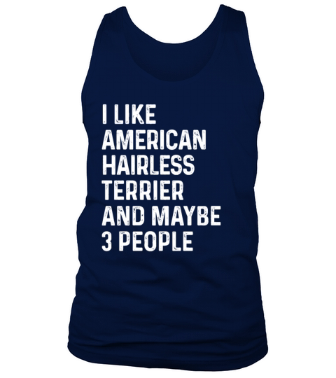 I Like American Hairless Terrier And Maybe 3 Tank Top Unisex