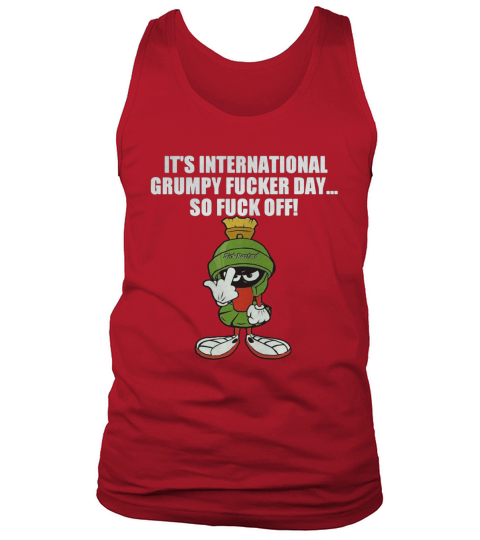 It’s international grumpy fucker day so fuck off Tank Top Unisex