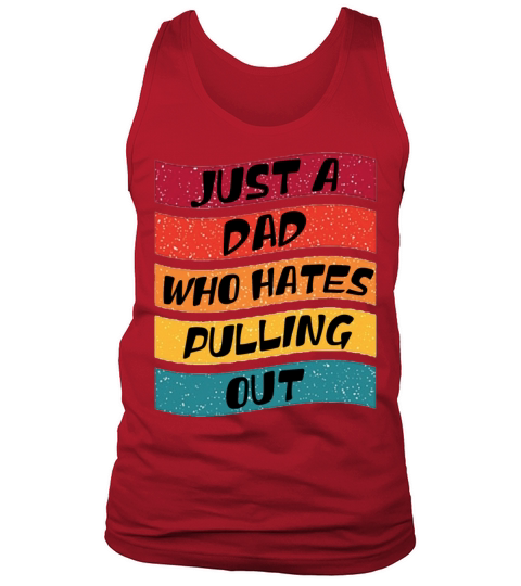 Just a Dad Who Hates Pulling out Vintage Tank Top Unisex
