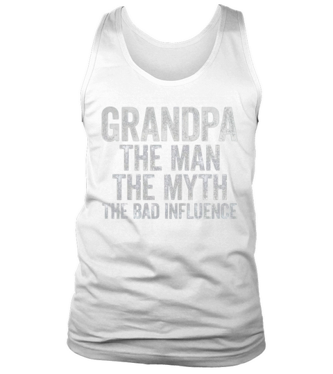 Mens Grandpa The Man The Myth The Bad Influence Tank Top Unisex