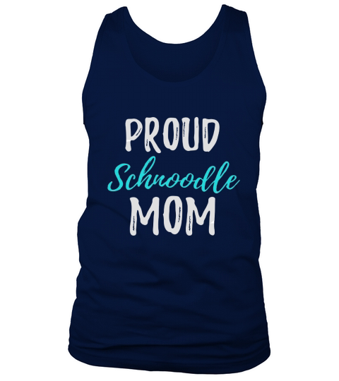 Proud Schnoodle Mom T-Shirt Funny Schnoodle Dog Gift Idea Tank Top Unisex