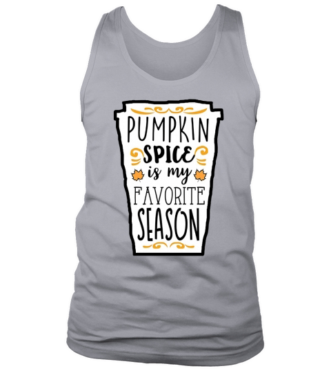 Pumpkin Spice Is My Favorite Season Cute Latte T-shirt Tank Top Unisex