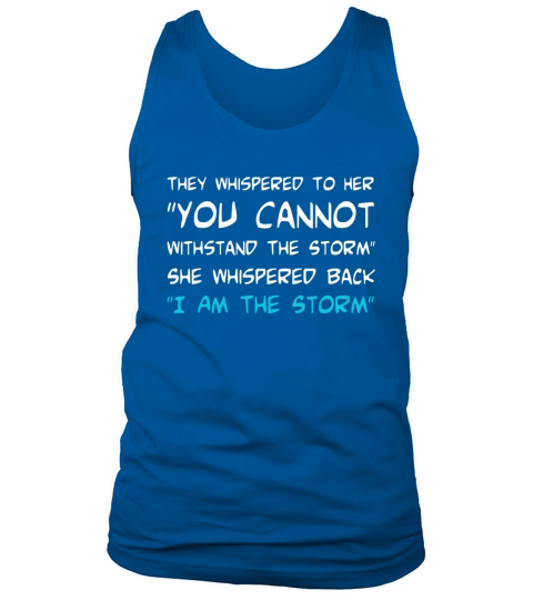 She Whispered Back I Am The Storm Woman T-shirt Tank Top Unisex