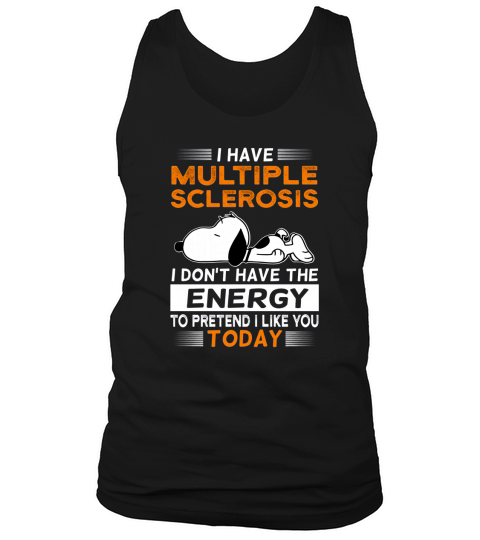 Snoopy i have multiple sclerosis i don’t have the energy today shirt Tank Top Unisex