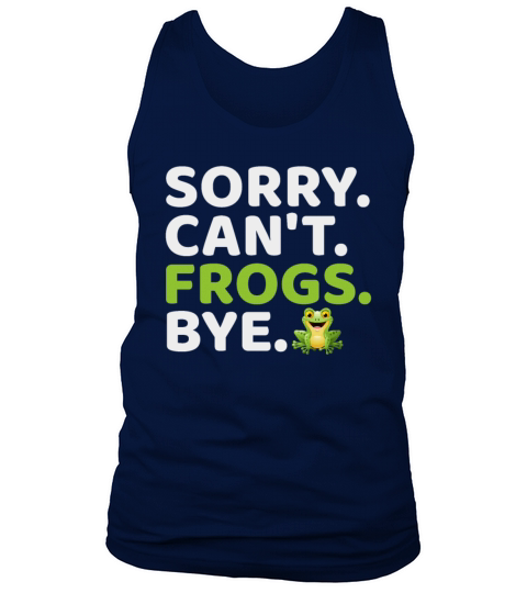 Sorry Cant Frogs Bye - Frog Lover Funny Quotes Tank Top Unisex