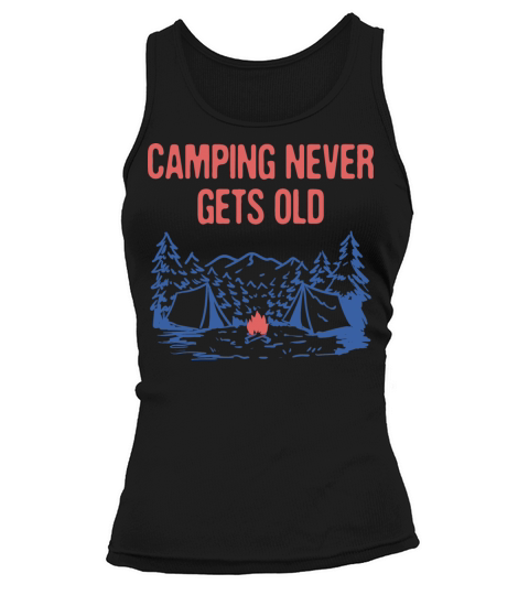 Camping Never Gets Old Camper Motivational Quote Tank top Woman