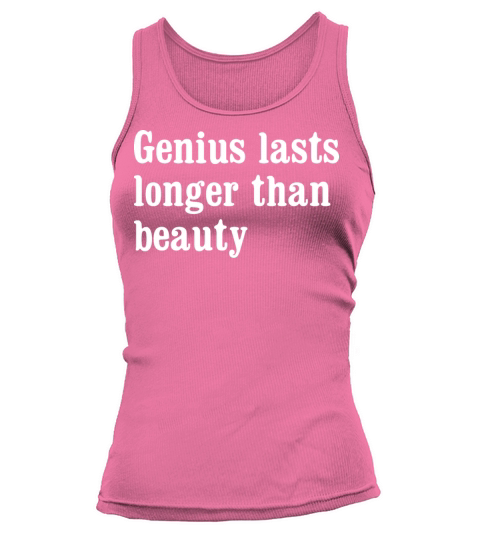 Genius lasts longer than beauty Tank top Woman
