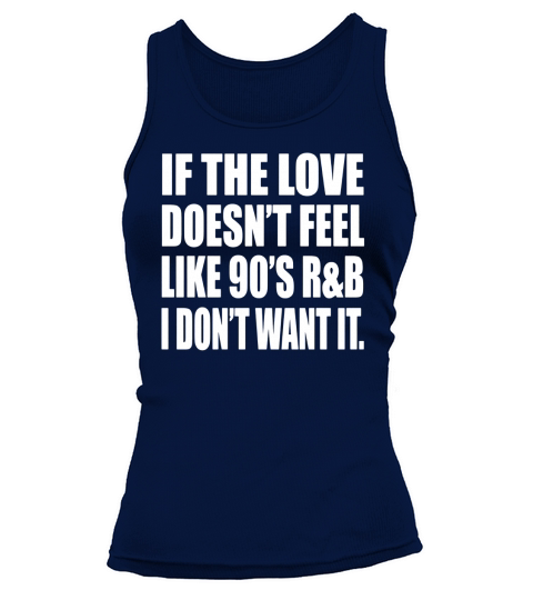 If The Love Doesnt Feel like 90s R&amp;amp;amp;B Tee- Music Lover Tee Tank top Woman