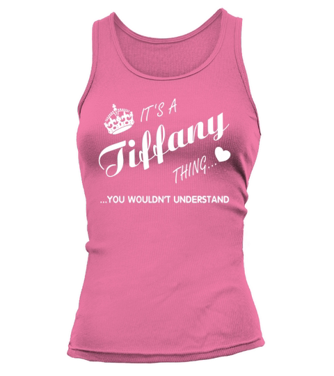 Its a Tiffany thing you tshirt-Tiffany t shirt-Name shirt Tank top Woman